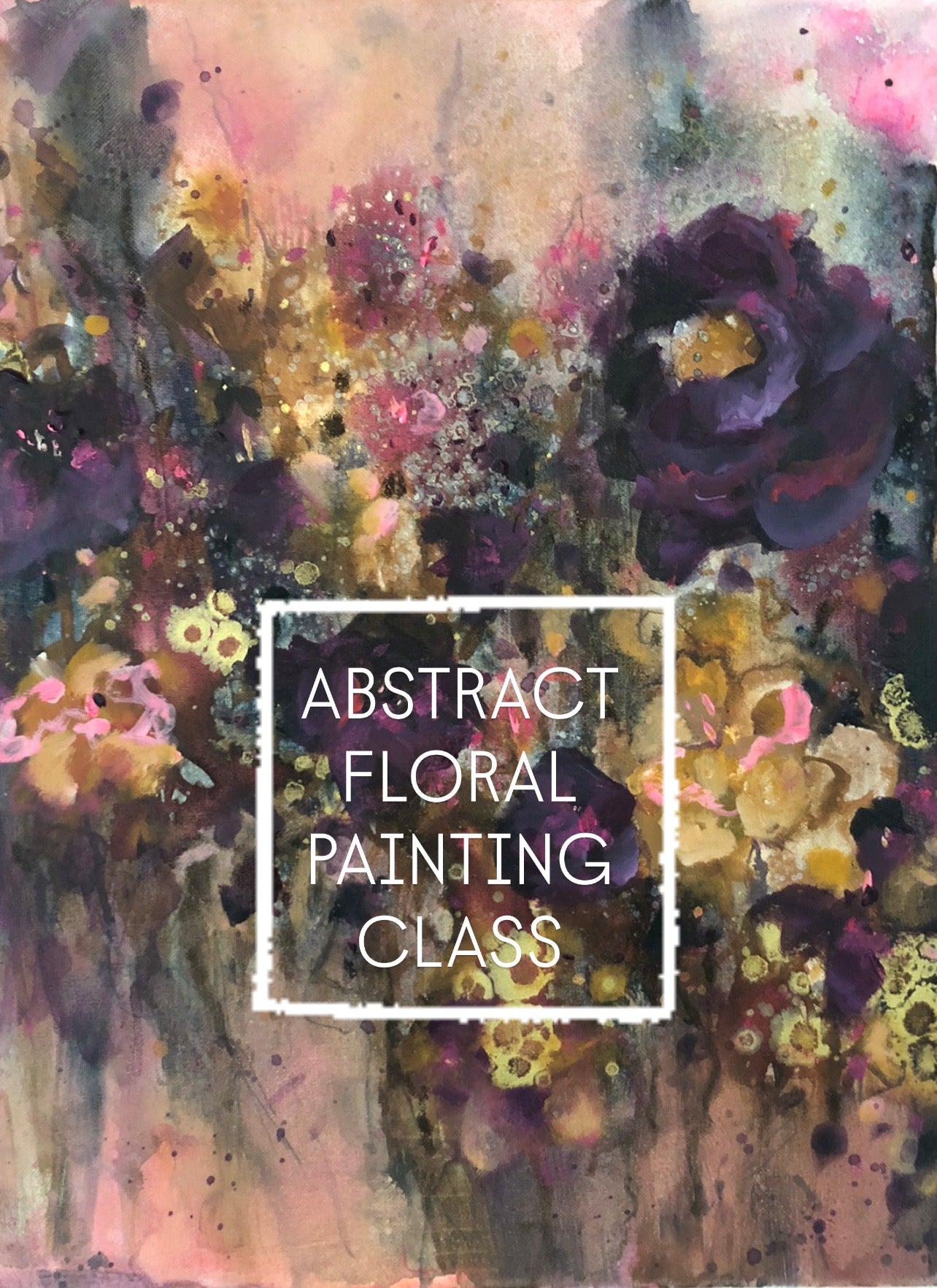 Abstract Floral Painting Class - Full Weekend